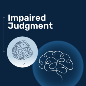 Dark blue text box that says "Impaired Judgment"
